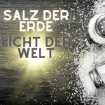 Salz der Erde, Licht der Welt