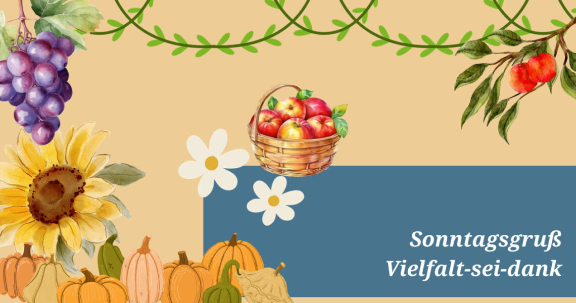 Sonntagsgruß: Vielfalt sei Dank