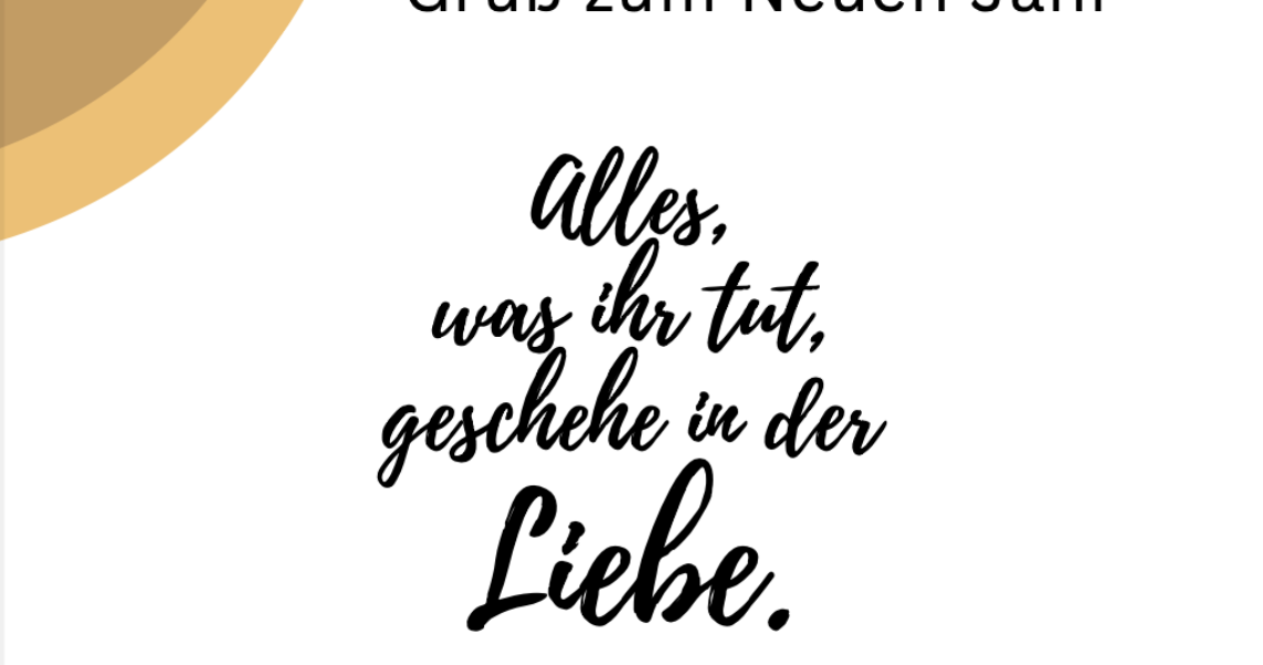 Gruß zum Neuen Jahr – Alles was ihr tut, geschehe in der Liebe