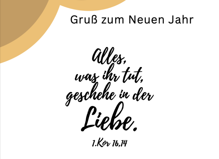 Gruß zum Neuen Jahr – Alles was ihr tut, geschehe in der Liebe