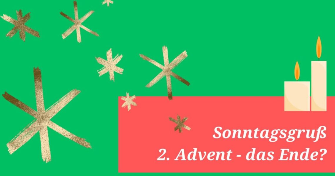 2. Advent - das Ende?