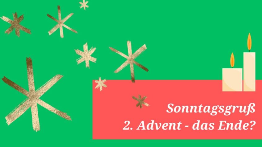 2. Advent - das Ende?