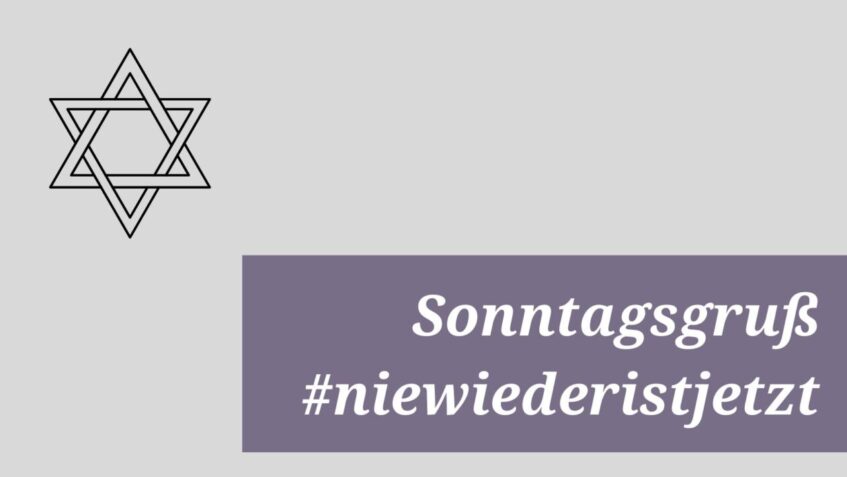 Sonntagsgruß #niewiederistjetzt